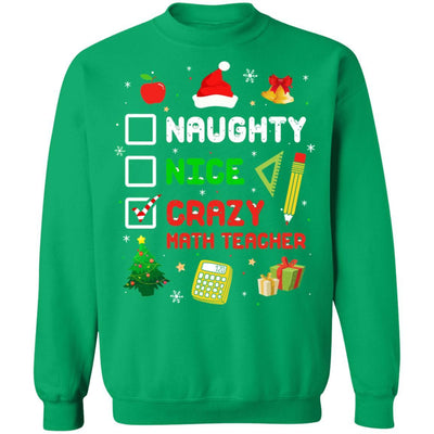 Naughty Nice Crazy Math Teacher Christmas Funny Xmas Gift-T-Shirt & Sweatshirt-Crewneck Sweatshirt-Irish Green