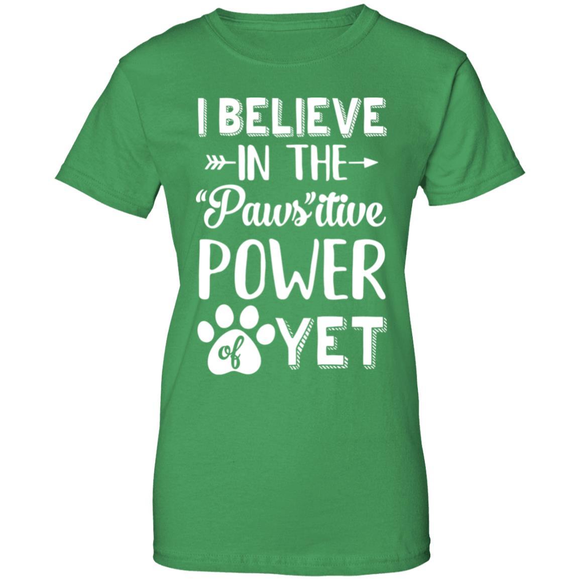 Believe In The Pawsitive Power Of Yet Paw Funny Cat Dog Gift-T-Shirt & Hoodie-Women's T-Shirt-Irish Green