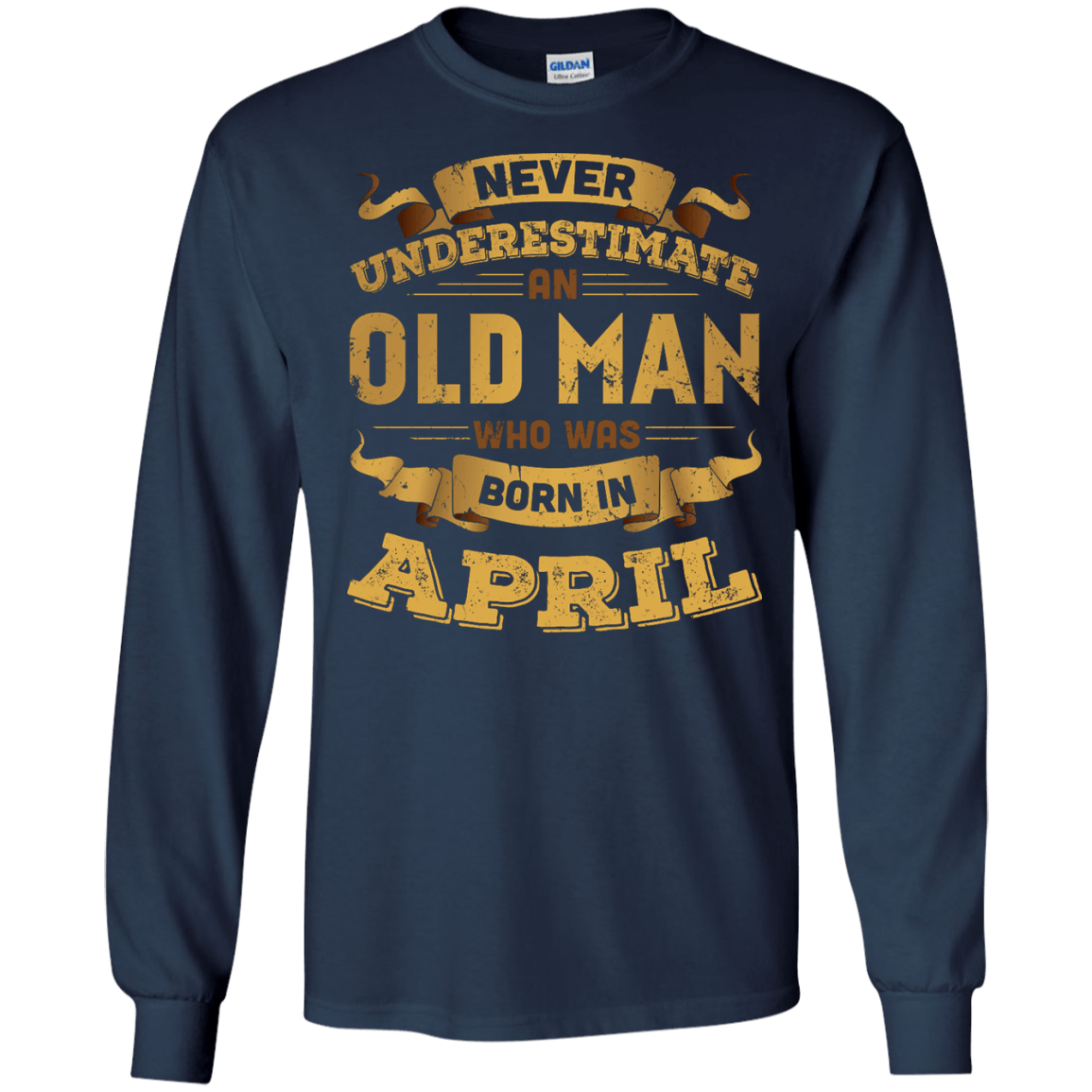 Never Underestimate An Old Man Who Was Born In April-T-Shirt & Hoodie-Long Sleeve T-Shirt-Navy