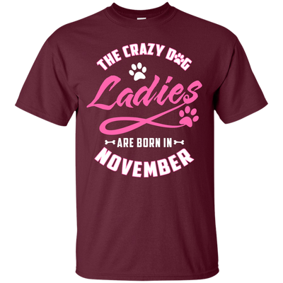 The Crazy Dog Ladies Are Born In November-T-Shirt & Hoodie-Classic T-Shirt-Maroon
