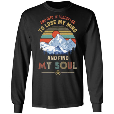 And Into The Forest I Go to Lose My Mind Find My Soul-T-Shirt & Hoodie-Long Sleeve T-Shirt-Black