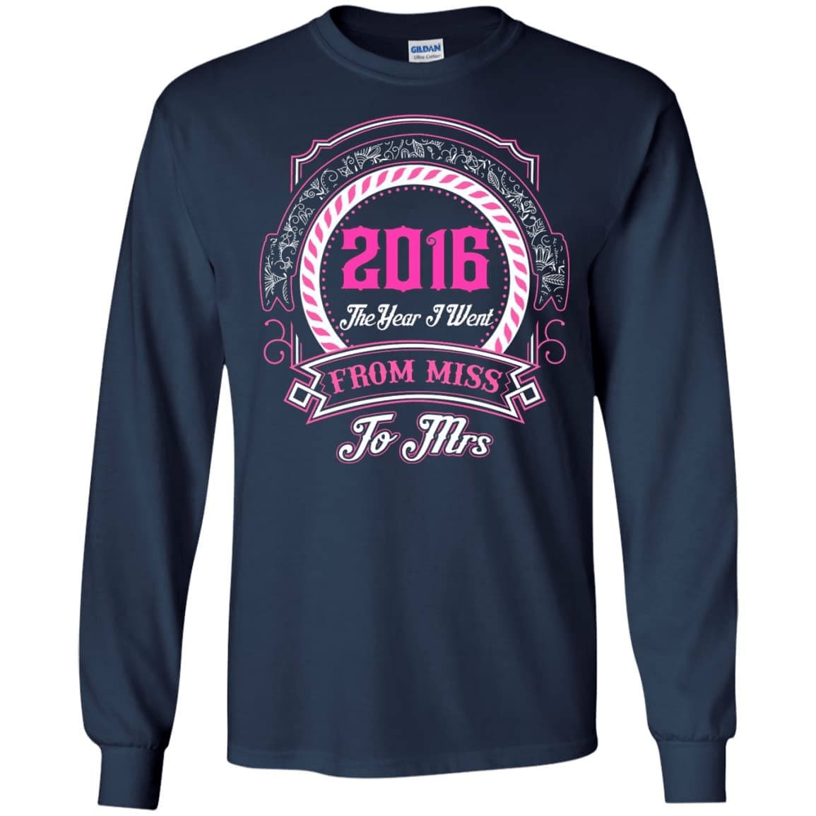 2016 The Year I Went From Miss To Mrs-T-Shirt & Hoodie-Long Sleeve T-Shirt-Navy