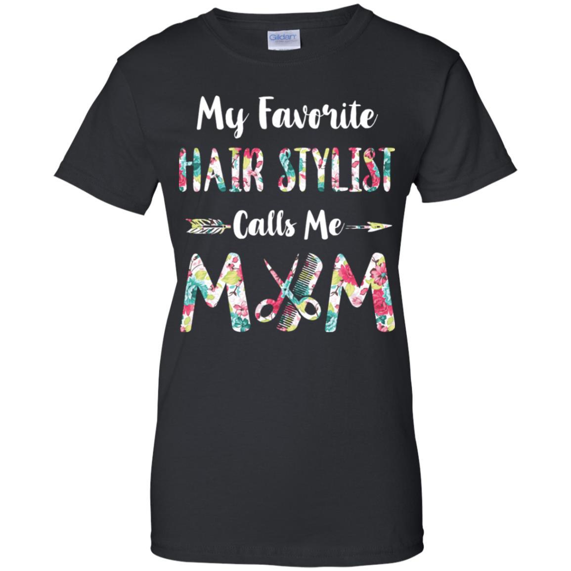 Floral My Favorite Hair Stylist Calls Me Mom Mothers Day Gift-T-Shirt & Hoodie-Women's T-Shirt-Black