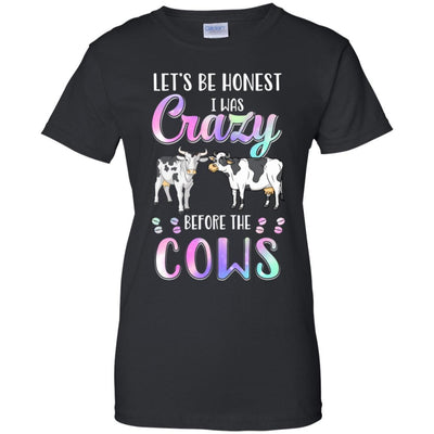 Let's Be Honest I Was Crazy Before The Cows-T-Shirt & Tank Top-Women's T-Shirt-Black