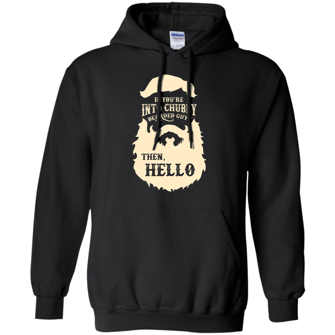 If You're Into Chubby Bearded Guys Then Hello T Shirt-T-Shirt & Hoodie-Pullover Hoodie-Black
