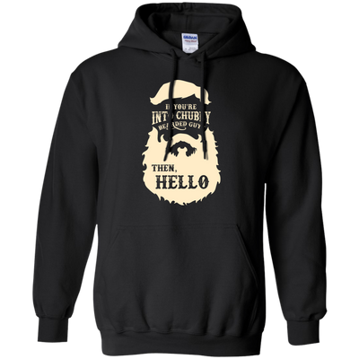 If You're Into Chubby Bearded Guys Then Hello T Shirt-T-Shirt & Hoodie-Pullover Hoodie-Black