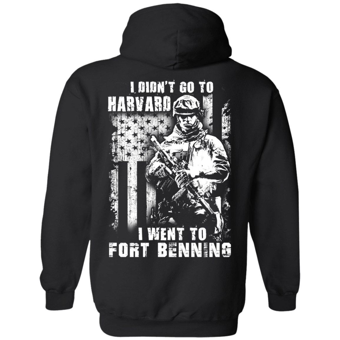 I Didn't Go To Harvard I Went To Fort Benning-T-Shirt & Hoodie-Pullover Hoodie-Black