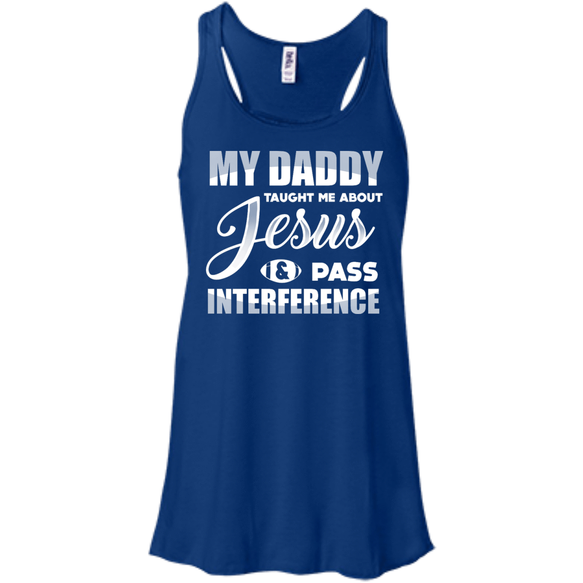 MY Daddy Taught Me About Jesus & Pass Interference-T-Shirt & Hoodie-Women's Flowy Racerback Tank-True Royal