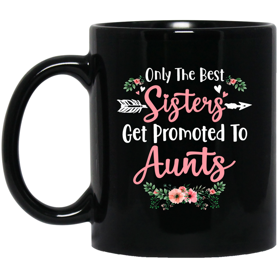 Only The Best Sisters Get Promoted To Aunts Gifts Pregnancy Mug-Coffee Mug-BM11OZ 11 oz. Black Mug-Black