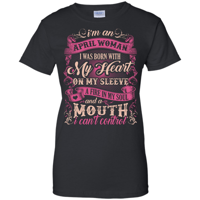 I Am An April Woman I Was Born With My Heart On My Sleeve-T-Shirt & Hoodie-Women's T-Shirt-Black