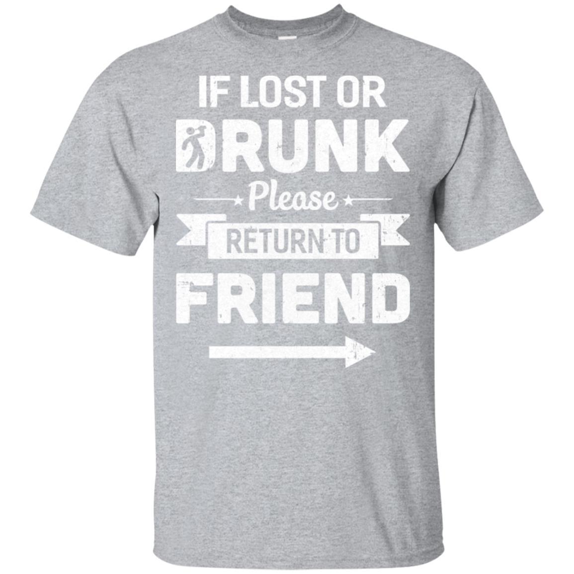 If Lost Or Drunk Please Return To My Friend-T-Shirt & Hoodie-Classic T-Shirt-Sport Grey