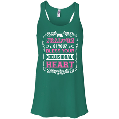 Me Jealous of You Bless Your Delusional Heart-T-Shirt & Hoodie-Women's Flowy Racerback Tank-Kelly