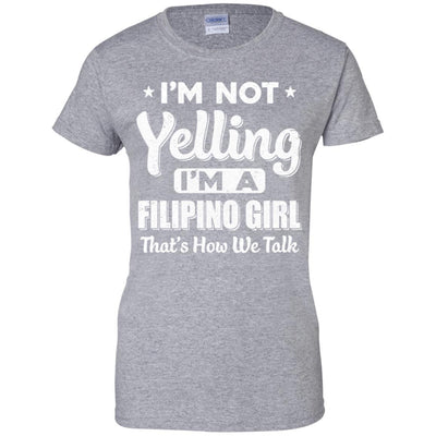 I'm Not Yelling I'm A Filipino Girl Thats How We Talk-T-Shirt & Hoodie-Women's T-Shirt-Sport Grey