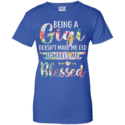 Being A Gigi Doesn't Make Me Old It Makes Me Blessed-T-Shirt & Hoodie-Women's T-Shirt-Royal