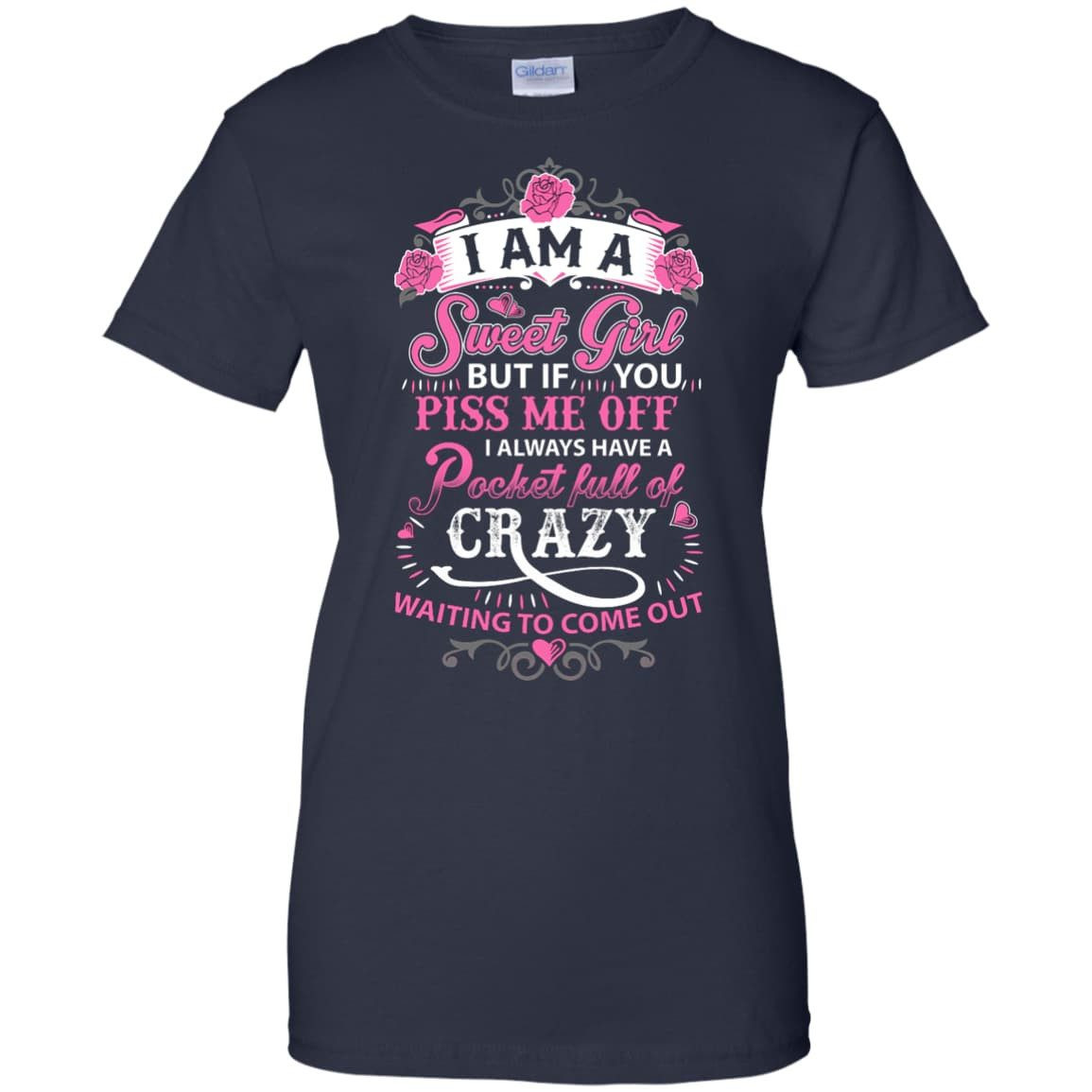 I Am A Sweet Girl I Always Have A Pocket Full Of Crazy-T-Shirt & Hoodie-