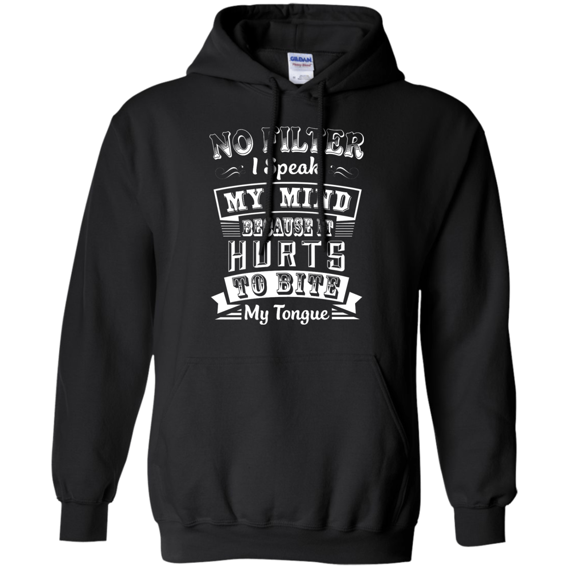No Filter I Speak My Mind Because It Hurts To Bite My Tongue-T-Shirt & Hoodie-Pullover Hoodie-Black