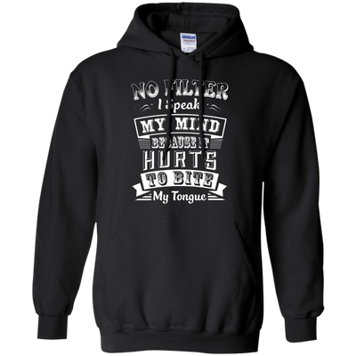 No Filter I Speak My Mind Because It Hurts To Bite My Tongue-T-Shirt & Hoodie-Pullover Hoodie-Black