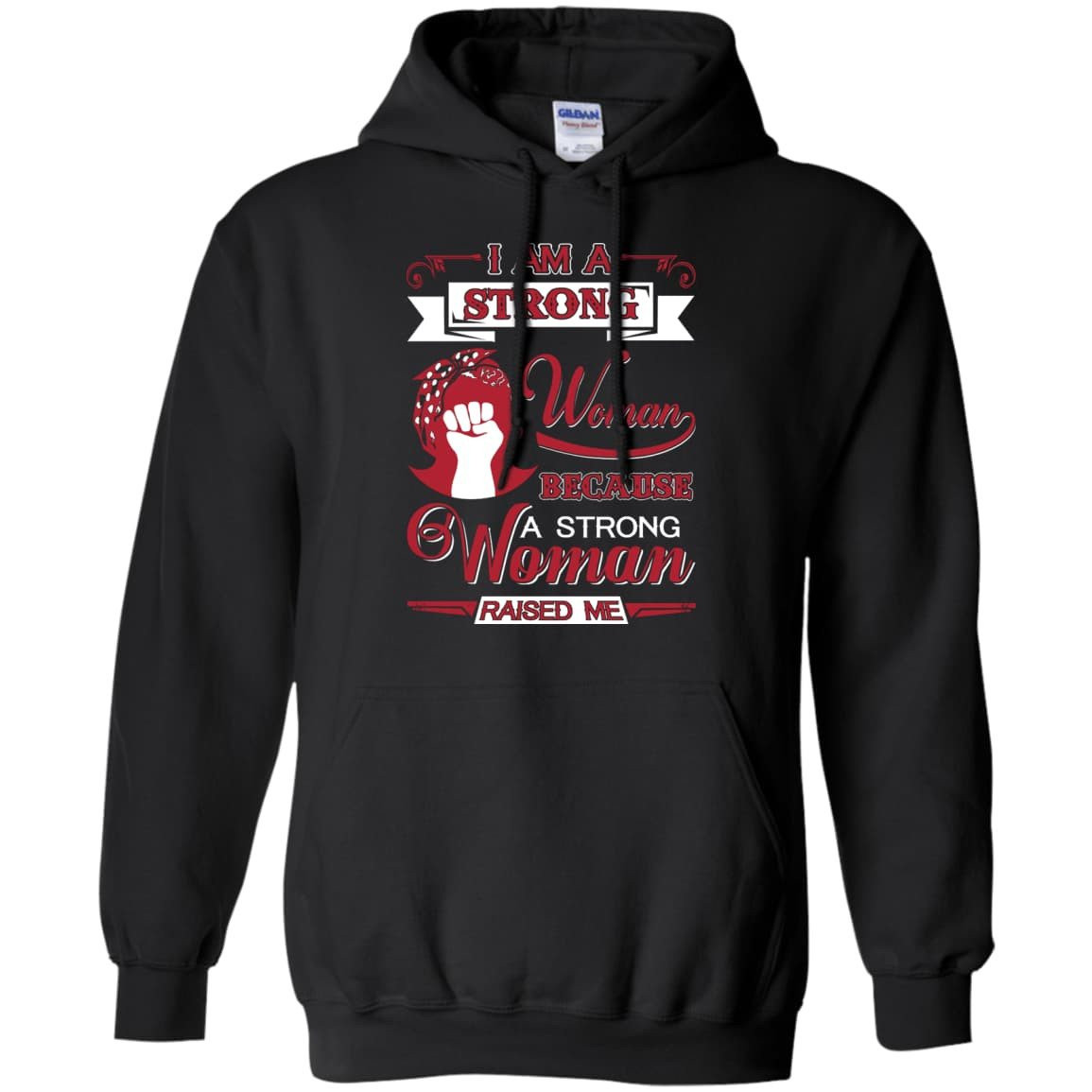 I Am A Strong Woman Because A Strong Woman Raised Me-T-Shirt & Hoodie-Pullover Hoodie-Black