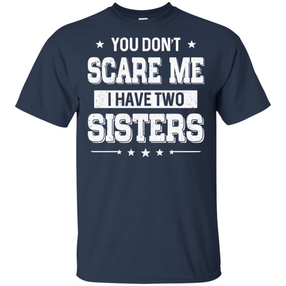 You Don't Scare Me I Have Two Sisters-T-Shirt & Hoodie-Classic T-Shirt-Navy