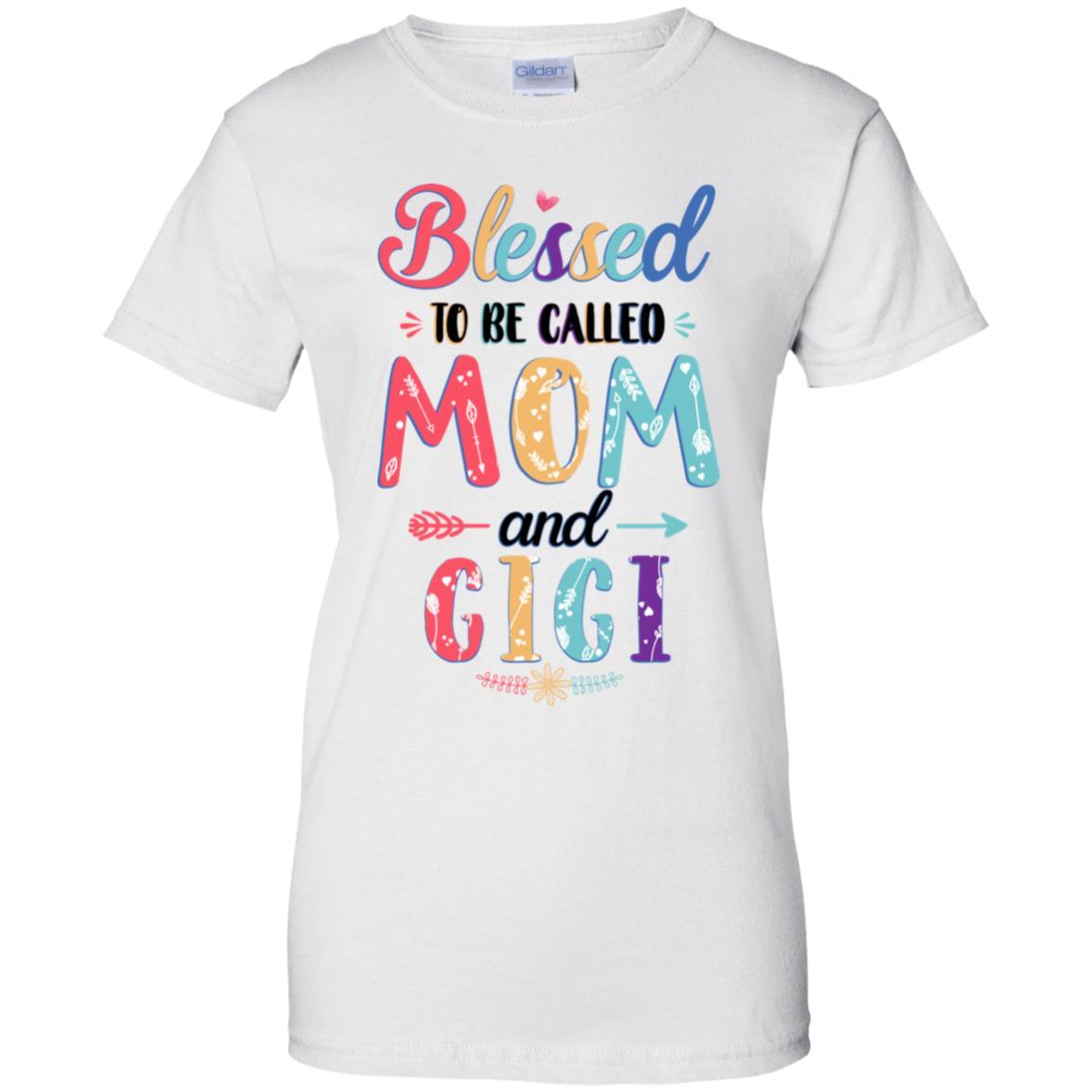 Blessed To Be Called Mom And Gigi Mothers Day Gift-T-Shirt & Hoodie-Women's T-Shirt-White
