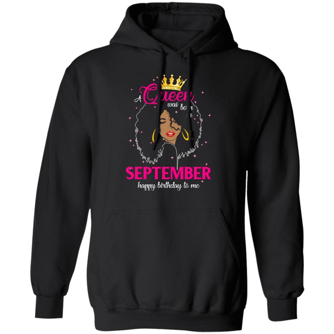 Cool A Queen Was Born In September Happy Birthday To Me Gifts-T-Shirt & Tank Top-Pullover Hoodie-Black