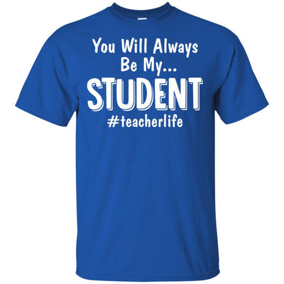 You Will Always Be My Student Teacher-T-Shirt & Hoodie-Classic T-Shirt-Royal