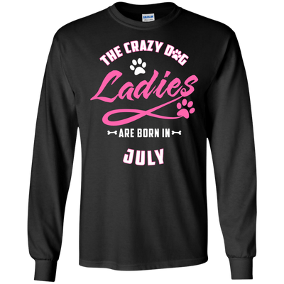 The Crazy Dog Ladies Are Born In July-T-Shirt & Hoodie-Long Sleeve T-Shirt-Black