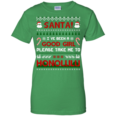 Santa I've Been A Good Girl Please Take Me To Honolulu-T-Shirt & Hoodie-Women's T-Shirt-Irish Green