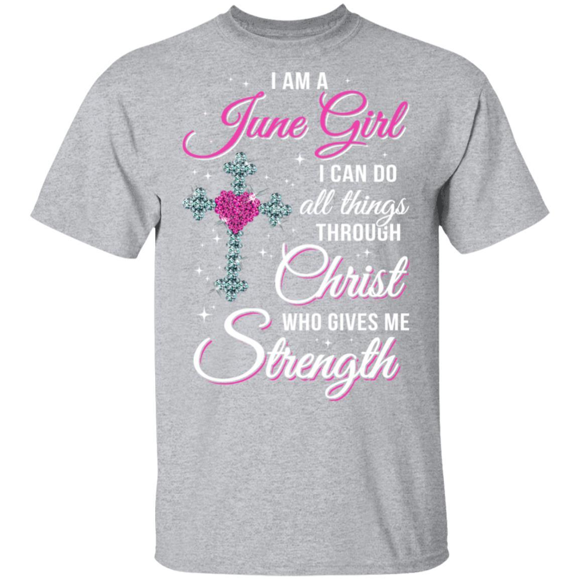 June Girl Christ Gives Me Strength Birthday Gifts Women-T-Shirt & Hoodie-Classic T-Shirt-Sport Grey