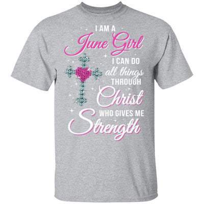 June Girl Christ Gives Me Strength Birthday Gifts Women-T-Shirt & Hoodie-Classic T-Shirt-Sport Grey