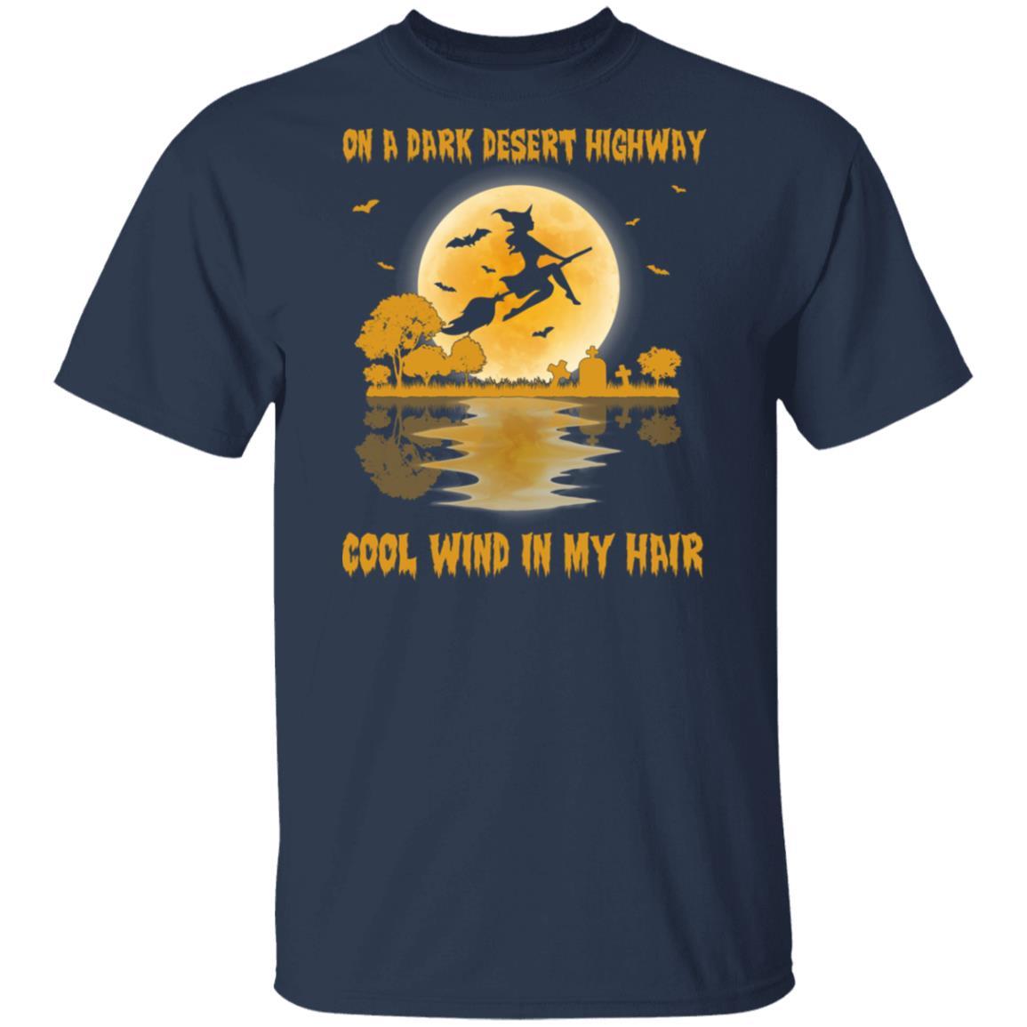 On A Dark Desert Highway Witch Feel Cool Wind In My Hair-T-Shirt & Hoodie-Classic T-Shirt-Navy