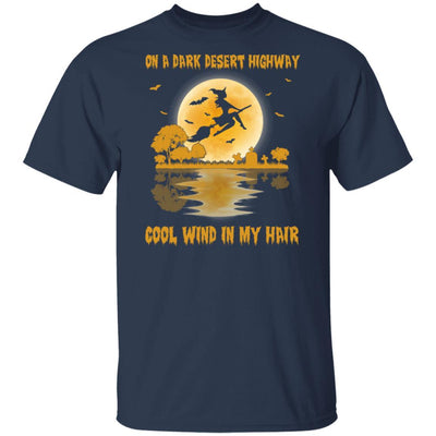 On A Dark Desert Highway Witch Feel Cool Wind In My Hair-T-Shirt & Hoodie-Classic T-Shirt-Navy