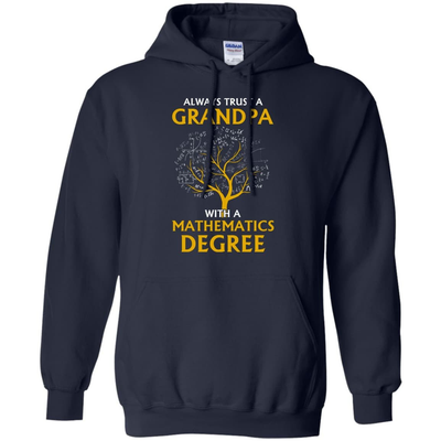 Always Trust A Grandpa With A Mathematics Degree-T-Shirt & Hoodie-Pullover Hoodie-Navy