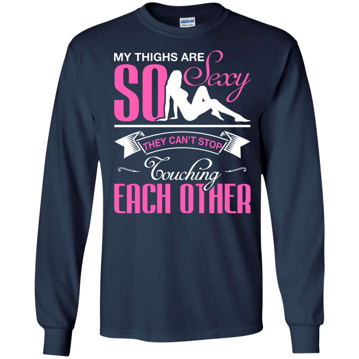 My Thighs Are So Sexy They Can't Stop Touching-T-Shirt & Hoodie-Long Sleeve T-Shirt-Navy