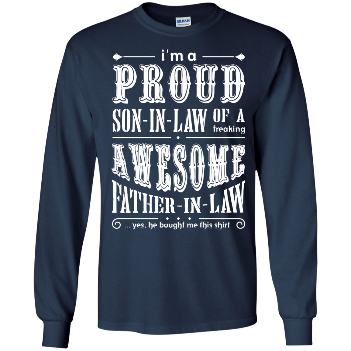 I'm A Proud Son In Law Of A Freaking Awesome Father In Law-T-Shirt & Hoodie-Long Sleeve T-Shirt-Navy