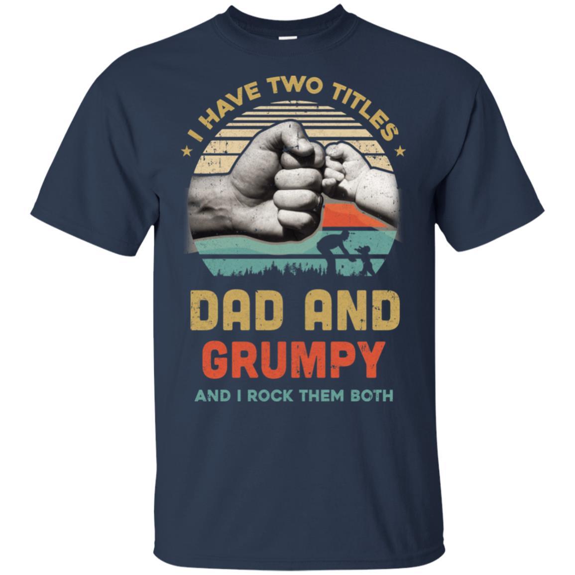 I Have Two Titles Dad Grumpy Grandpa Father Day Gift-T-Shirt & Hoodie-Classic T-Shirt-Navy