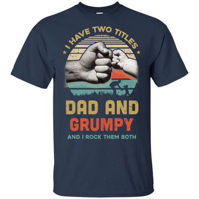 I Have Two Titles Dad Grumpy Grandpa Father Day Gift-T-Shirt & Hoodie-Classic T-Shirt-Navy