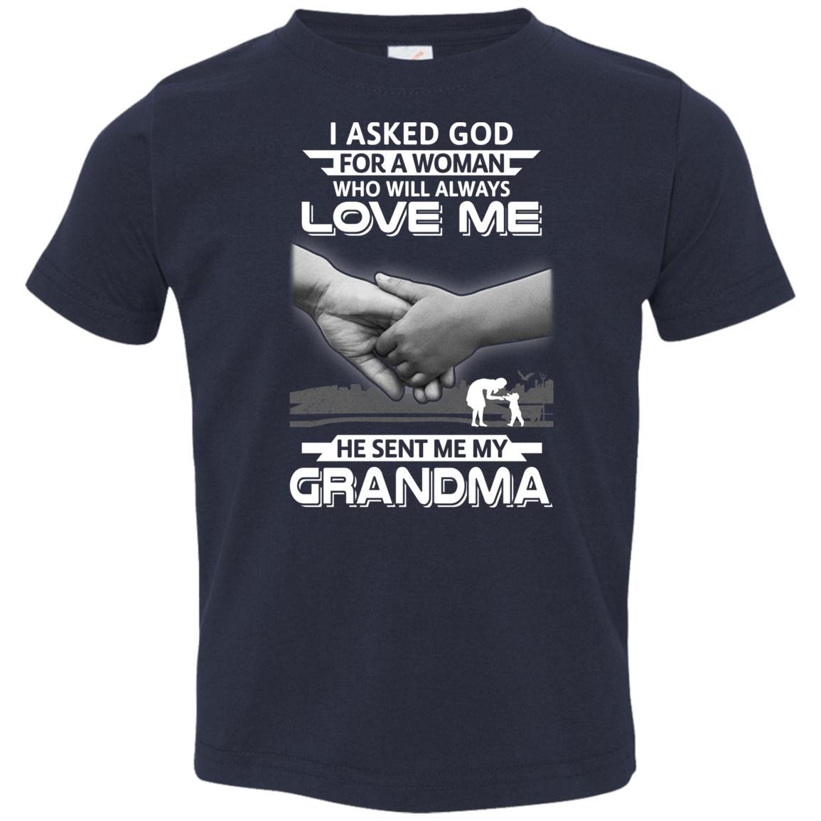 I Asked God For A Woman Who Always Love Me Grandma Youth-Youth Shirt-Toddler T-Shirt-Navy