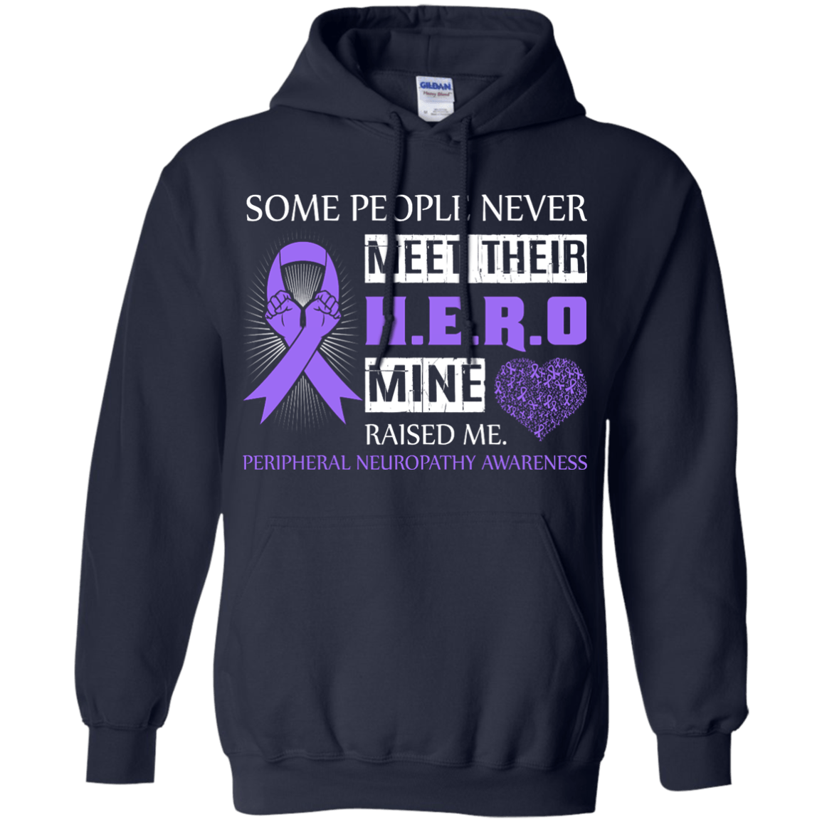 Peripheral Neuropathy Awareness Some People Never Meet Hero-T-Shirt & Hoodie-Pullover Hoodie-Navy