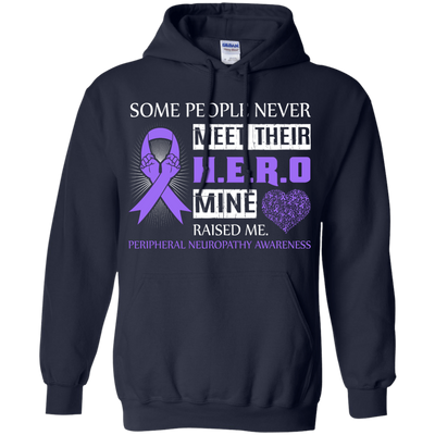 Peripheral Neuropathy Awareness Some People Never Meet Hero-T-Shirt & Hoodie-Pullover Hoodie-Navy