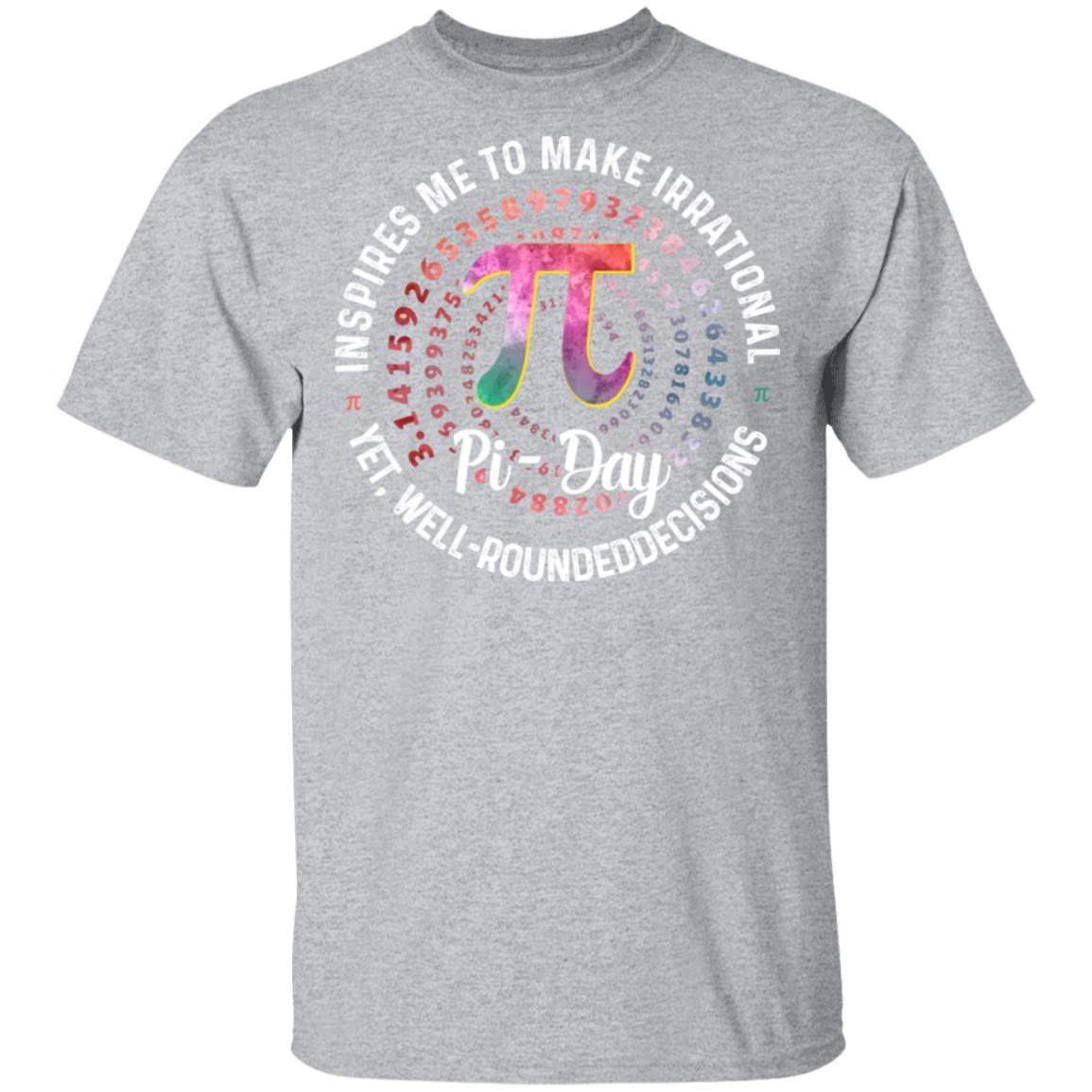Pi Day Inspires Me To Make Irrational Decisions 3.14 Math-T-Shirt & Hoodie-Classic T-Shirt-Sport Grey