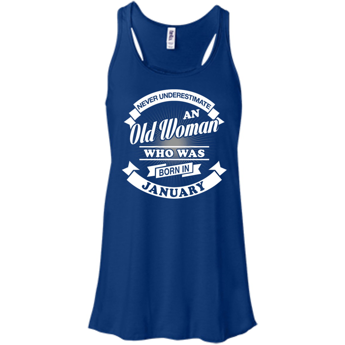 Never Underestimate An Old Woman Who Was Born In January-T-Shirt & Hoodie-Women's Flowy Racerback Tank-True Royal