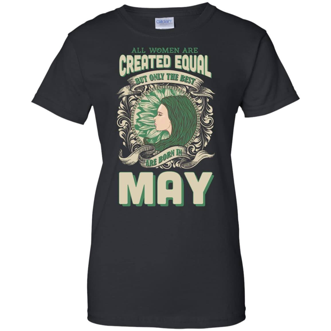 All Women Are Created Equal The Best Born In MAY-T-Shirt & Hoodie-Women's T-Shirt-Black