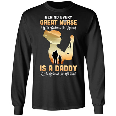 Behind Every Great Nurse Who Believes In Herself Is A Daddy-T-Shirt & Hoodie-Long Sleeve T-Shirt-Black