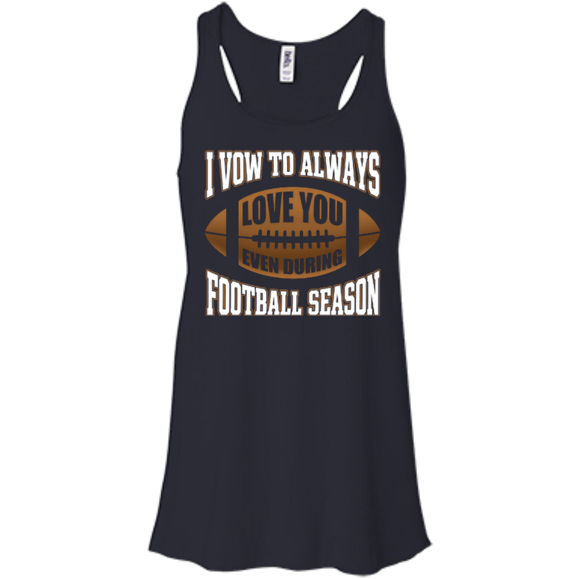 I Vow To Always Love You Even During Football Season-T-Shirt & Hoodie-Women's Flowy Racerback Tank-Midnight
