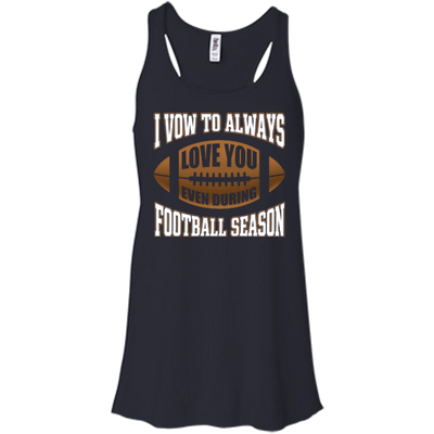 I Vow To Always Love You Even During Football Season-T-Shirt & Hoodie-Women's Flowy Racerback Tank-Midnight