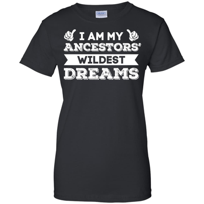 I Am My Ancestors' Wildest Dreams-T-Shirt & Hoodie-Women's T-Shirt-Black