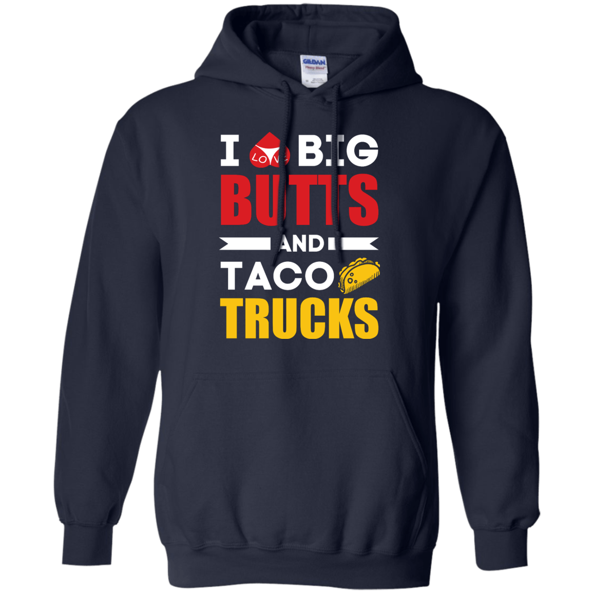 I Love Big Butts And Taco Trucks-T-Shirt & Hoodie-Pullover Hoodie-Navy