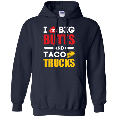 I Love Big Butts And Taco Trucks-T-Shirt & Hoodie-Pullover Hoodie-Navy