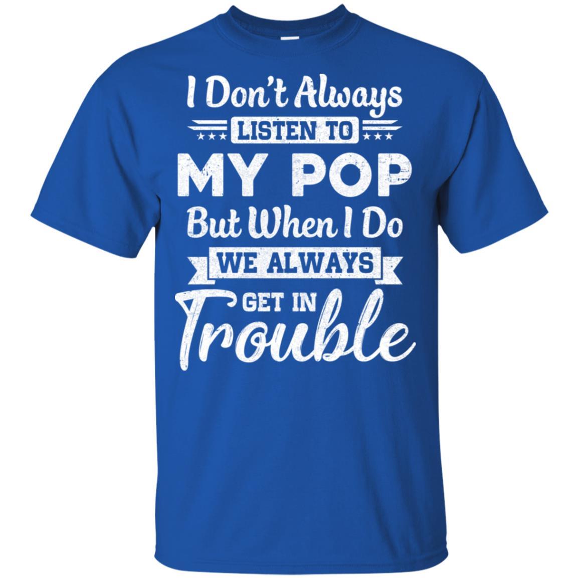 I Don't Always Listen To My Pop Funny Grandkids Gifts Youth-Youth Shirt-Youth T-Shirt-Royal